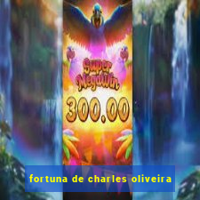 fortuna de charles oliveira